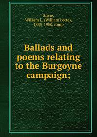 Ballads and poems relating to the Burgoyne campaign;