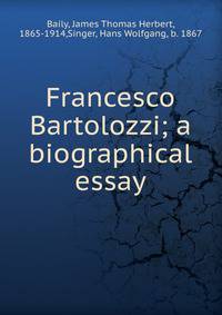 Francesco Bartolozzi; a biographical essay