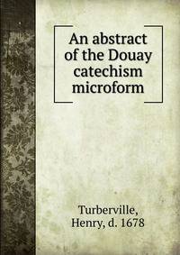 An abstract of the Douay catechism microform