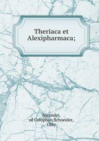 Theriaca et Alexipharmaca;