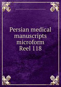 Persian medical manuscripts microform. Reel 118