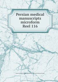 Persian medical manuscripts microform. Reel 116