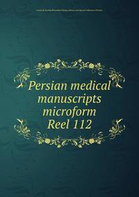 Persian medical manuscripts microform. Reel 112