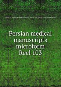 Persian medical manuscripts microform. Reel 103