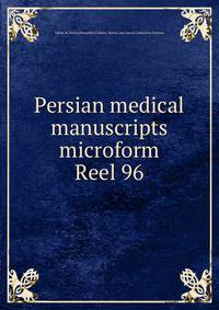 Persian medical manuscripts microform. Reel 96