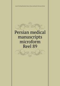 Persian medical manuscripts microform. Reel 89