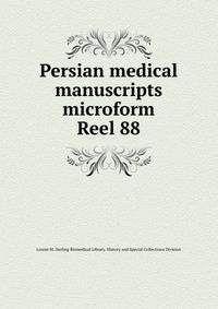 Persian medical manuscripts microform. Reel 88
