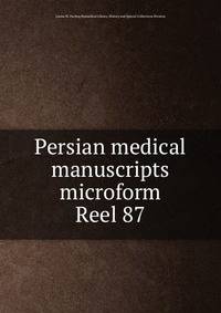 Persian medical manuscripts microform. Reel 87