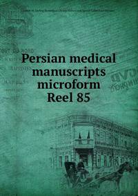Persian medical manuscripts microform. Reel 85