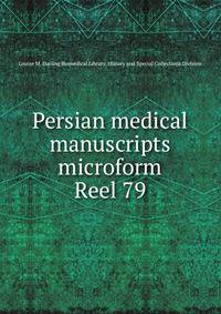 Persian medical manuscripts microform. Reel 79