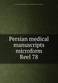 Persian medical manuscripts microform. Reel 78