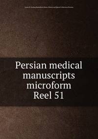 Persian medical manuscripts microform. Reel 51