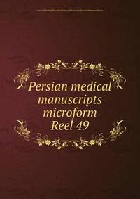 Persian medical manuscripts microform. Reel 49