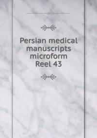 Persian medical manuscripts microform. Reel 43