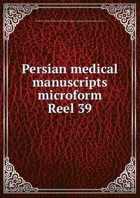 Persian medical manuscripts microform. Reel 39