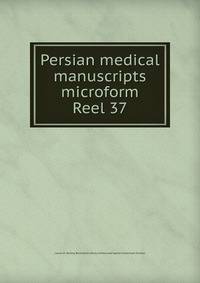 Persian medical manuscripts microform. Reel 37