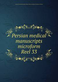 Persian medical manuscripts microform. Reel 33