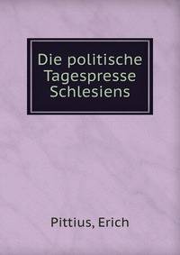 Die politische Tagespresse Schlesiens