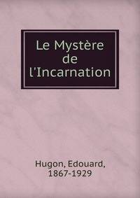 Le Myst?re de l'Incarnation