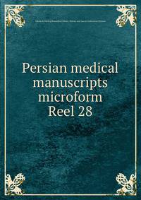 Persian medical manuscripts microform. Reel 28