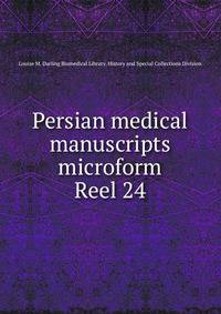Persian medical manuscripts microform. Reel 24