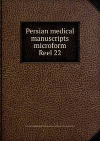 Persian medical manuscripts microform. Reel 22