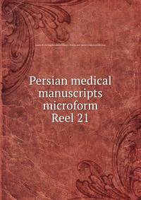 Persian medical manuscripts microform. Reel 21
