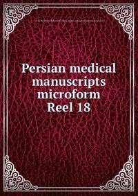 Persian medical manuscripts microform. Reel 18