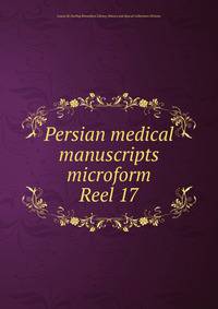 Persian medical manuscripts microform. Reel 17