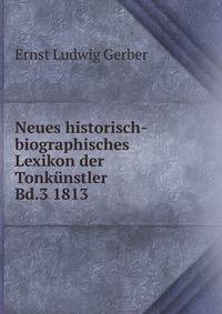 Neues historisch-biographisches Lexikon der Tonkunstler Bd.3 1813
