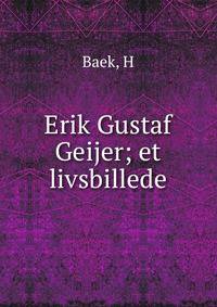 Erik Gustaf Geijer; et livsbillede
