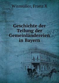 Geschichte der Teilung der Gemeinlandereien in Bayern