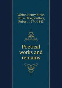 Poetical works and remains