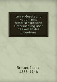 Lehre, Gesetz und Nation; eine historischkritische Untersuchung ?ber das Wesen des Judentums