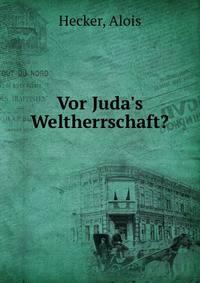Vor Juda's Weltherrschaft?