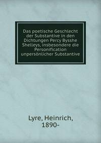 Das poetische Geschlecht der Substantive in den Dichtungen Percy Bysshe Shelleys, insbesondere die Personification unpersonlicher Substantive