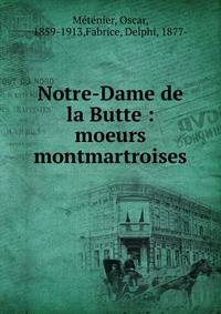 Notre-Dame de la Butte : moeurs montmartroises