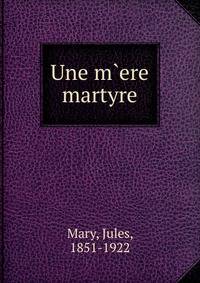Une m`ere martyre