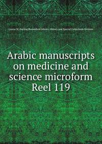 Arabic manuscripts on medicine and science microform. Reel 119