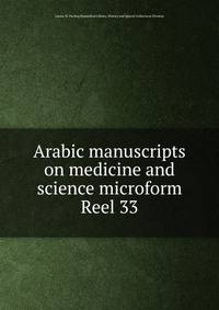 Arabic manuscripts on medicine and science microform. Reel 33
