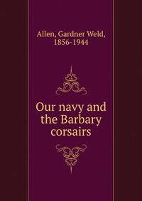 Our navy and the Barbary corsairs