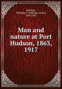 Man and nature at Port Hudson, 1863, 1917