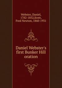 Daniel Webster's first Bunker Hill oration