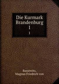 Die Kurmark Brandenburg. 1