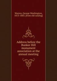 Address before the Bunker Hill monument association at the annual meeting