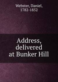 Address, delivered at Bunker Hill