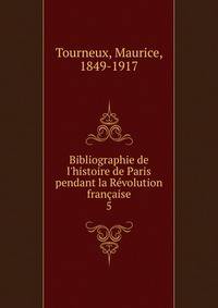 Bibliographie de l'histoire de Paris pendant la R?volution fran?aise