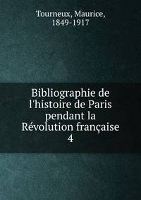 Bibliographie de l'histoire de Paris pendant la R?volution fran?aise