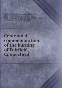Centennial commemoration of the burning of Fairfield, Connecticut