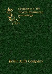 Conference of the Woods Department; proceedings. 2